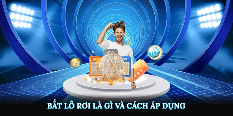 Bắt lô rơi là gì và cách áp dụng