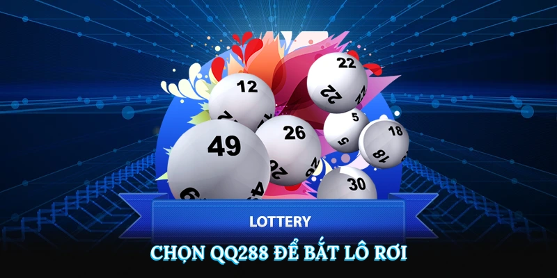 Chọn QQ288 để áp dụng chiến thuật bắt lô rơi