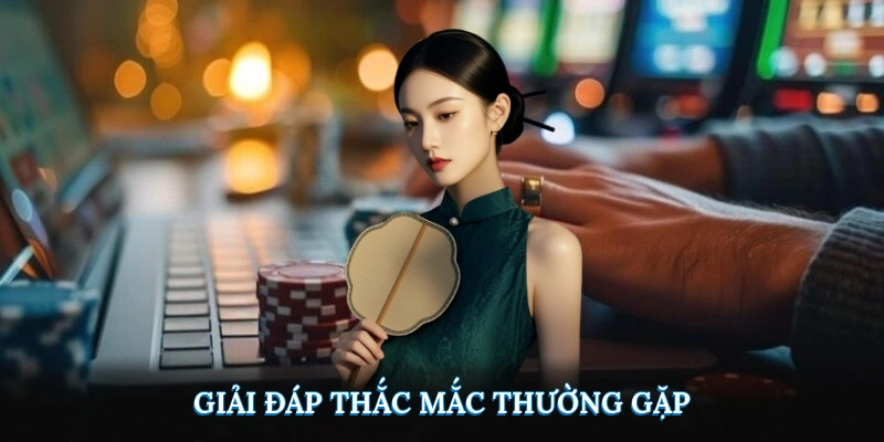 Giải đáp thắc mắc thường gặp