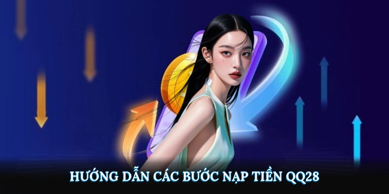 Hướng dẫn các bước nạp tiền QQ28