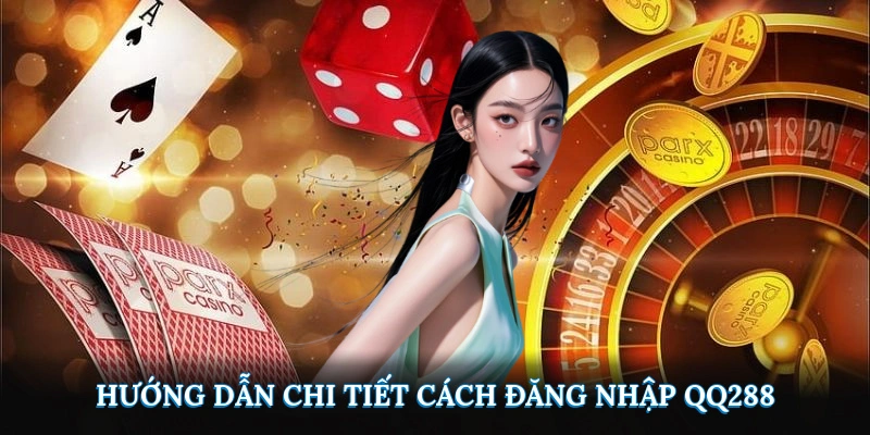 Hướng dẫn chi tiết cách đăng nhập QQ288