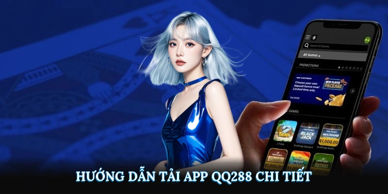 Hướng dẫn tải app QQ288 trên điện thoại chi tiết