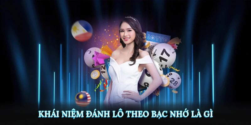 Khái niệm đánh lô theo bạc nhớ là gì?