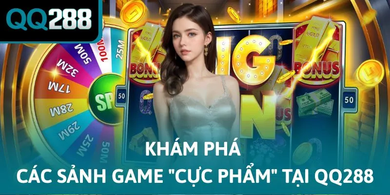 Khám phá các sảnh game "cực phẩm" tại QQ288