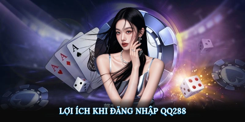 Lợi ích khi đăng nhập QQ288