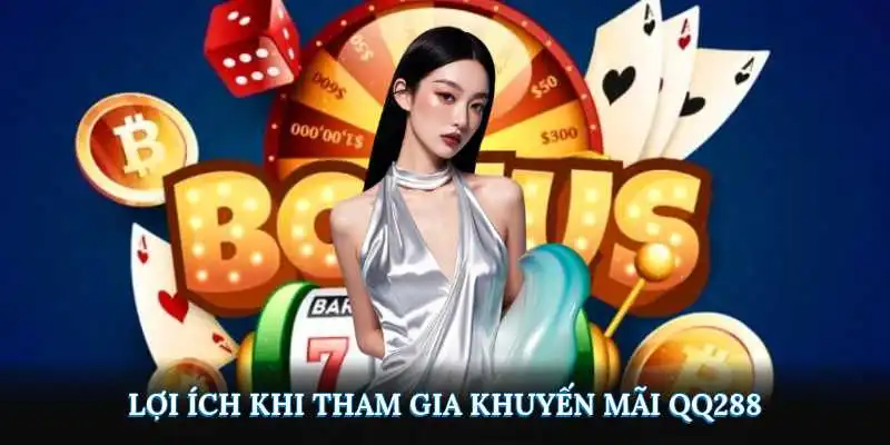 Lợi ích khi tham gia khuyến mãi QQ288