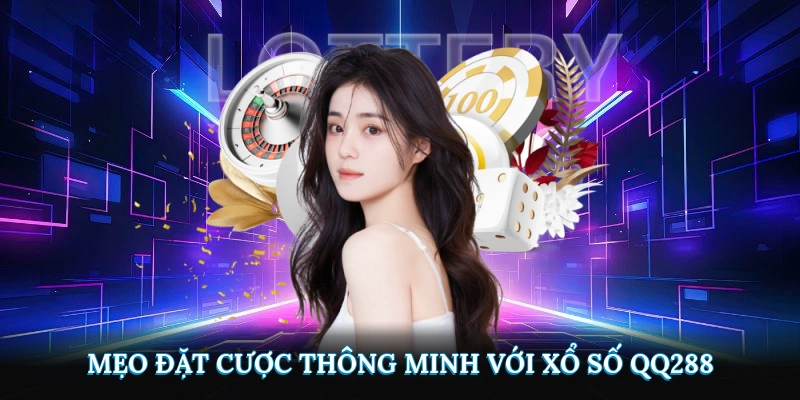 Mẹo đặt cược thông minh với xổ số QQ288