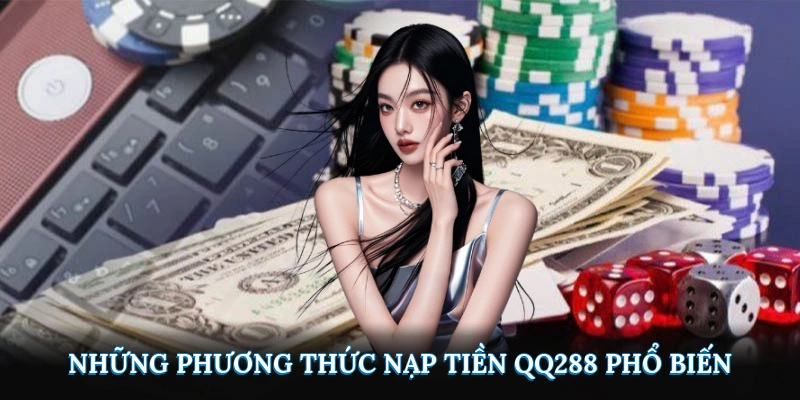 Những phương thức Nạp tiền QQ288 phổ biến